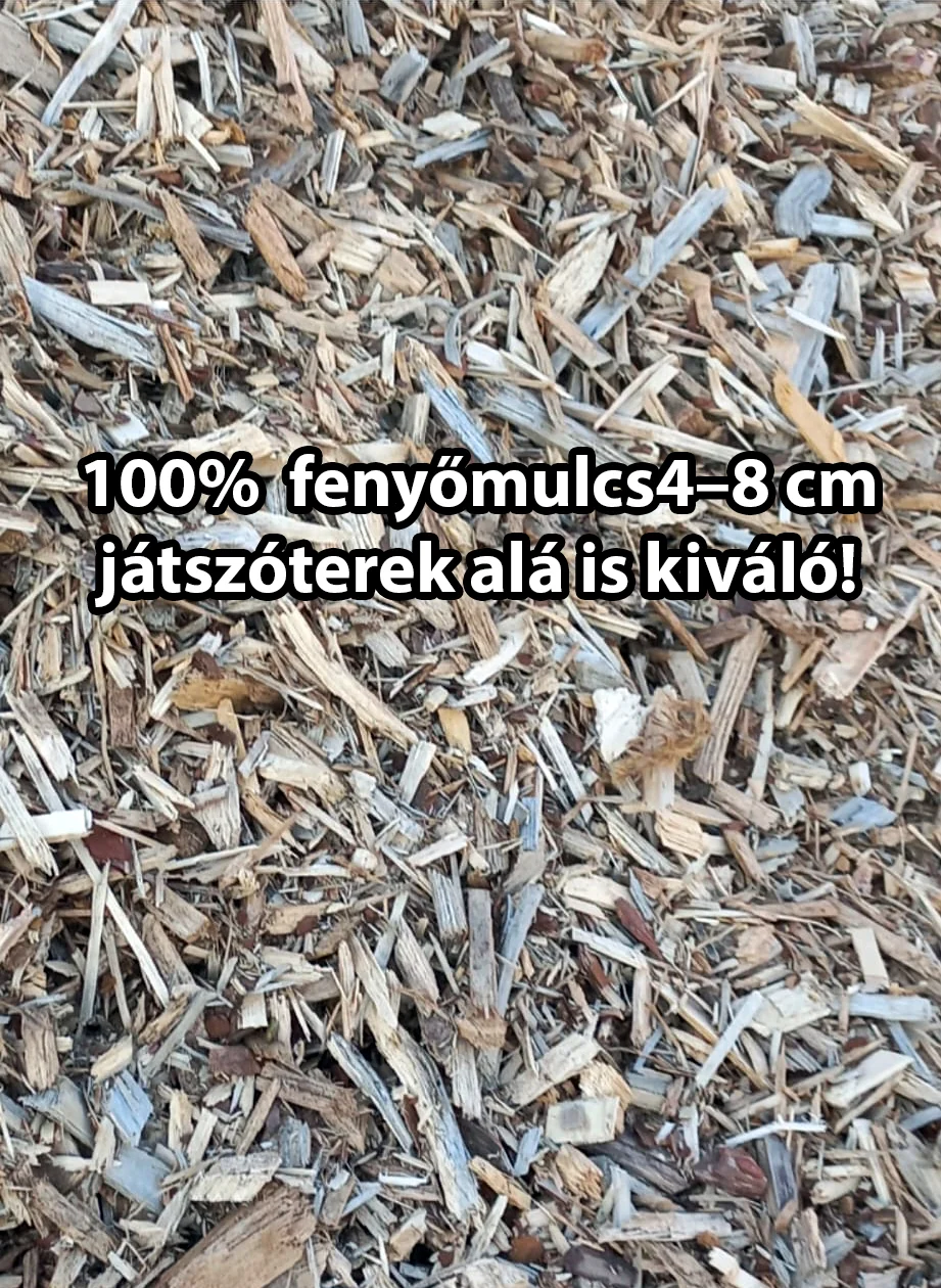 100% fenyőmulcs 4–8 cm